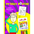 My Daily Routine For Kids: Moroccan - English Bilingual: A Practical Guide to Learning Moroccan Darija The Arabic Dialect of Morocco