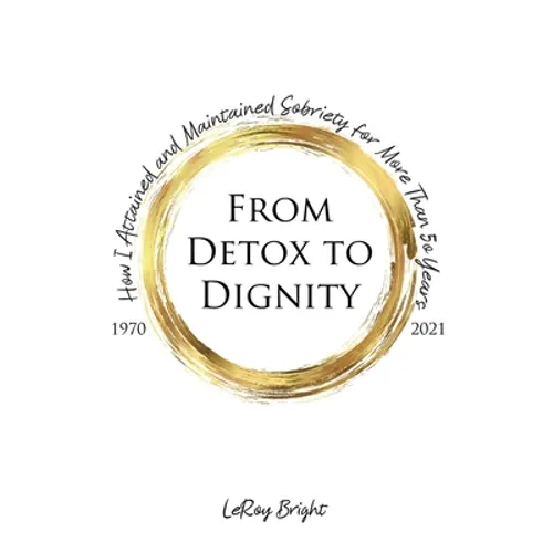 From Detox to Dignity: How I Attained and Maintained Sobriety for More Than 50 Years
