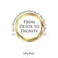 From Detox to Dignity: How I Attained and Maintained Sobriety for More Than 50 Years