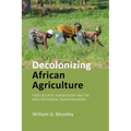 Decolonizing African Agriculture: Food Security, Agroecology and the Need for Radical Transformation