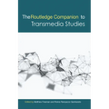 The Routledge Companion to Transmedia Studies