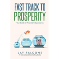 Fast Track to Prosperity: Your Guide to Financial Independence