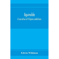 Aguinaldo: a narrative of Filipino ambitions