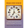 Hear Her Voice!: Twelve Jewish Women Who Changed The World