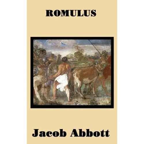Romulus: The Legendary Founder of Rome