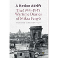 A Nation Adrift: The 1944-1945 Wartime Diaries of Miksa Fenyő