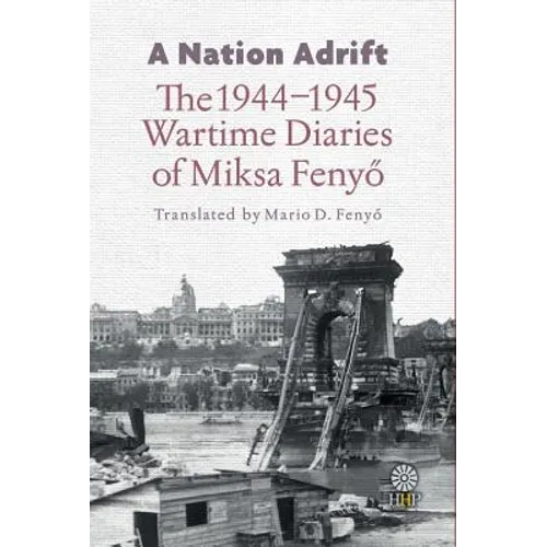 A Nation Adrift: The 1944-1945 Wartime Diaries of Miksa Fenyő