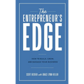 The Entrepreneur's Edge: How to Build, Grow, and Manage Your Business