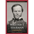 William T. Sherman: A Biography