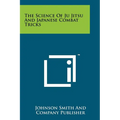 The Science Of Ju Jitsu And Japanese Combat Tricks