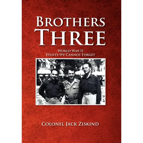 Brothers Three: World War II Events We Cannot Forget