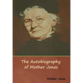 The Autobiography of Mother Jones
