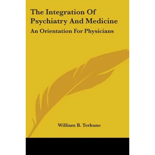 The Integration of Psychiatry and Medicine: An Orientation for Physicians
