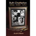 Ruth Chatterton, Actress, Aviator, Author