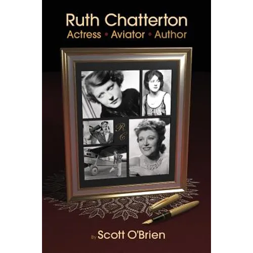 Ruth Chatterton, Actress, Aviator, Author