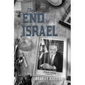 The End of Israel: Dispatches from a Path to Catastrophe