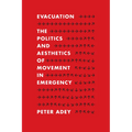 Evacuation: The Politics and Aesthetics of Movement in Emergency