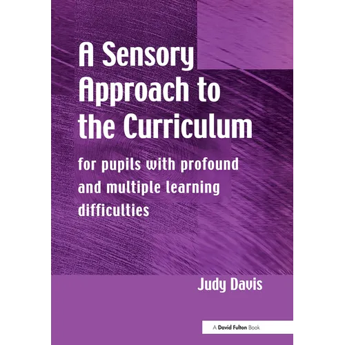 A Sensory Approach to the Curriculum: For Pupils with Profound and Multiple Learning Difficulties