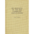 An Analysis of the New Financial Institutions: Changing Technologies, Financial Structures, Distribution Systems, and Deregulation