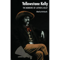 Yellowstone Kelly: The Memoirs of Luther S. Kelly