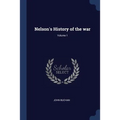 Nelson's History of the war; Volume 1