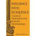 Influence with Eloquence: Classical Persuasion for Business Professionals