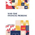 War-Time Financial Problems