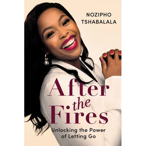AFTER THE FIRES - Unlocking the Power of Letting Go