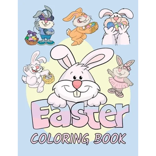 Easter Coloring Book: Easter Bunny Coloring Book for Kids Ages 4-8 - Easter Basket Stuffer - 50 Cute and Fun Images
