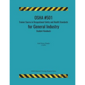 OSHA #501 Trainer Course in Occupational Safety and Health Standards for General Industry; Student Handouts