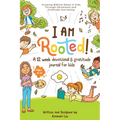 I Am Rooted!: Growing Biblical Roots in Kids Through Devotional and Gratitude Journaling.