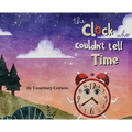 The Clock Who Couldn't Tell Time