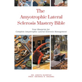 The Amyotrophic Lateral Sclerosis Mastery Bible: Your Blueprint For Complete Amyotrophic Lateral Sclerosis Management