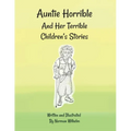 Auntie Horrible: And Her Terrible Children's Stories