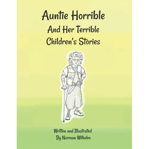 Auntie Horrible: And Her Terrible Children's Stories