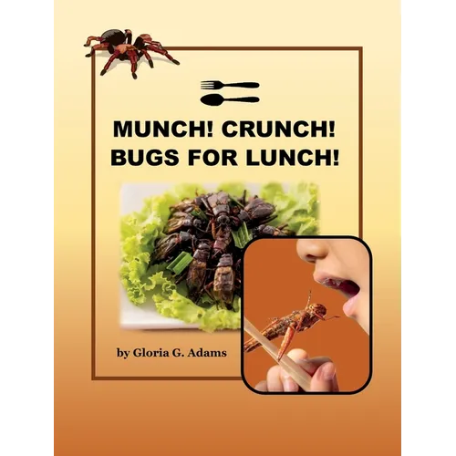 Munch! Crunch! Bugs for Lunch!