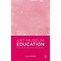 Art Museum Education: Facilitating Gallery Experiences