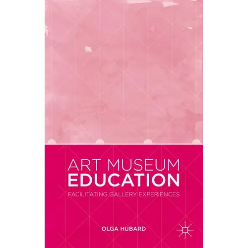 Art Museum Education: Facilitating Gallery Experiences