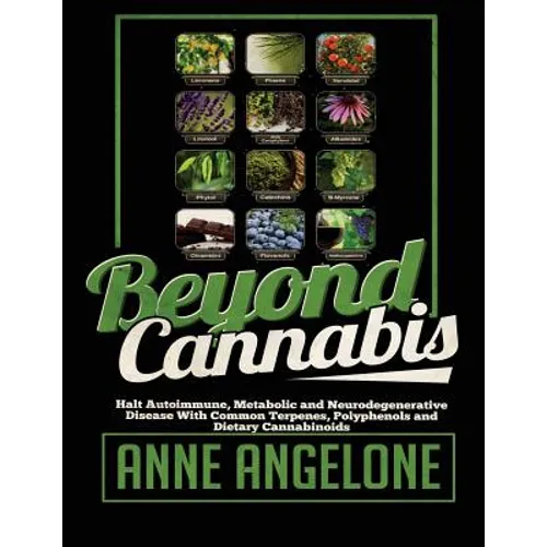 Beyond Cannabis: Halt Autoimmune, Metabolic and Neurodegenerative Disease With Common Terpenes, Polyphenols and Dietary Cannabinoids