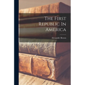 The First Republic In America