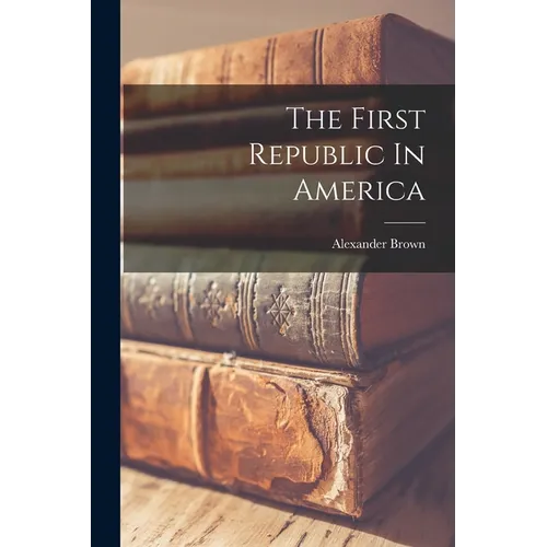 The First Republic In America