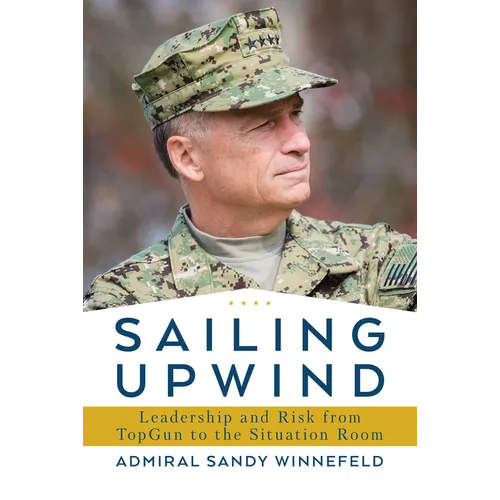 Sailing Upwind: Leadership and Risk from Topgun to the Situation Room