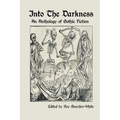 Into The Darkness: An Anthology of Gothic Fiction