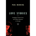 Love Stories: Language, Private Love, and Public Romance in Georgia