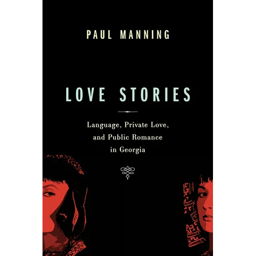 Love Stories: Language, Private Love, and Public Romance in Georgia