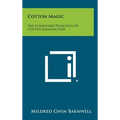 Cotton Magic: The Elementary Principles of Cotton Manufacture