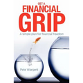Get a Financial Grip: A simple plan for finacial freedom