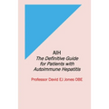 Aih: The Definitive Guide for Patients with Autoimmune Hepatitis