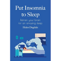 Put Insomnia to Sleep: Retrain your brain for an amazing sleep
