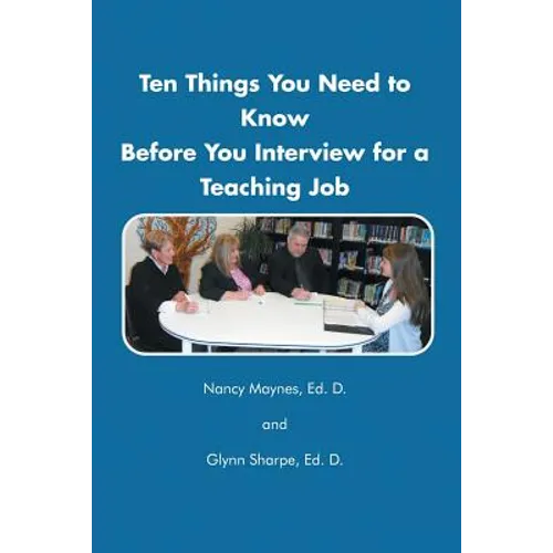 Ten Things You Need to Know Before You Interview for a Teaching Job